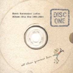 Barenaked Ladies : Disc One 1991-2001 : All Their Greatest Hits